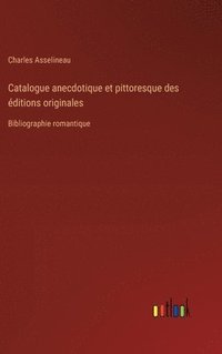 bokomslag Catalogue anecdotique et pittoresque des éditions originales
