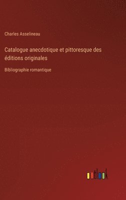 Catalogue anecdotique et pittoresque des ditions originales 1