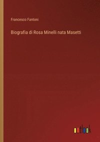 bokomslag Biografia di Rosa Minelli nata Masetti