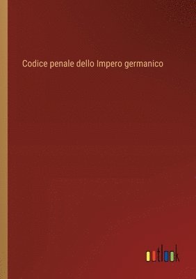 bokomslag Codice penale dello Impero germanico