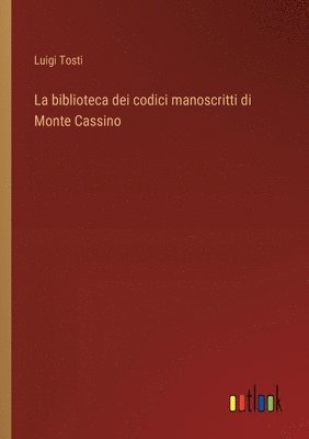 bokomslag La biblioteca dei codici manoscritti di Monte Cassino