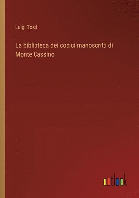 La biblioteca dei codici manoscritti di Monte Cassino 1