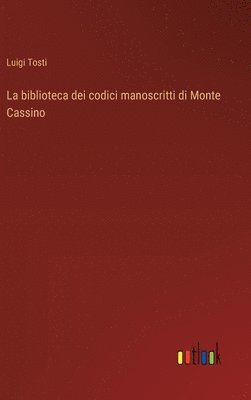 bokomslag La biblioteca dei codici manoscritti di Monte Cassino