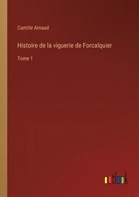 bokomslag Histoire de la viguerie de Forcalquier