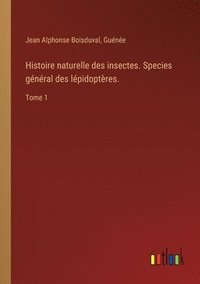 bokomslag Histoire naturelle des insectes. Species gnral des lpidoptres.