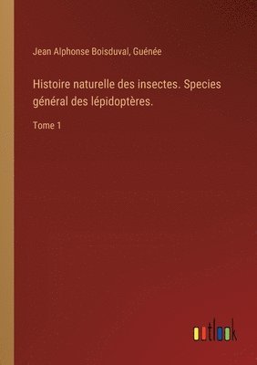 bokomslag Histoire naturelle des insectes. Species gnral des lpidoptres.