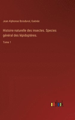 bokomslag Histoire naturelle des insectes. Species général des lépidoptères.