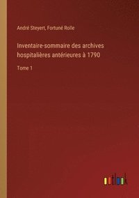 bokomslag Inventaire-sommaire des archives hospitalires antrieures  1790