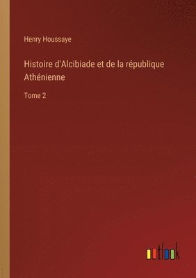 bokomslag Histoire d'Alcibiade et de la république Athénienne