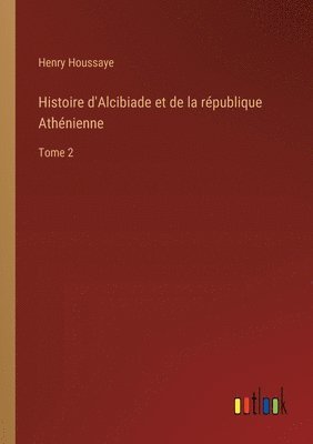 bokomslag Histoire d'Alcibiade et de la rpublique Athnienne