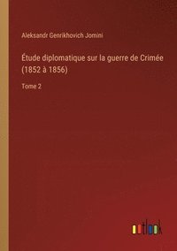 bokomslag Étude diplomatique sur la guerre de Crimée (1852 à 1856)