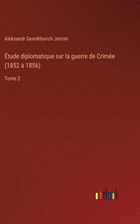 bokomslag Étude diplomatique sur la guerre de Crimée (1852 à 1856)