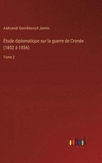 bokomslag tude diplomatique sur la guerre de Crime (1852  1856)