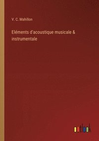 bokomslag Elments d'acoustique musicale & instrumentale