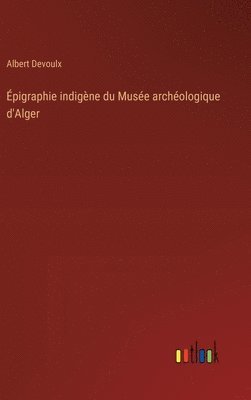 Épigraphie indigène du Musée archéologique d'Alger