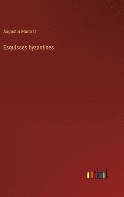 bokomslag Esquisses byzantines