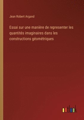 Essai sur une manière de representer les quantités imaginaires dans les constructions géométriques