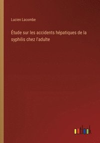 bokomslag tude sur les accidents hpatiques de la syphilis chez l'adulte