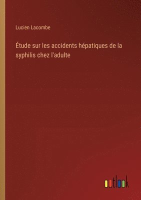 bokomslag Étude sur les accidents hépatiques de la syphilis chez l'adulte