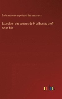 bokomslag Exposition des oeuvres de Prud'hon au profit de sa fille