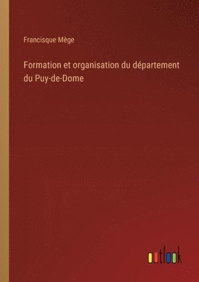 bokomslag Formation et organisation du dpartement du Puy-de-Dome