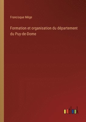 Formation et organisation du département du Puy-de-Dome