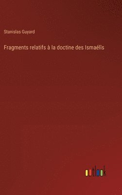 bokomslag Fragments relatifs à la doctine des Ismaélîs