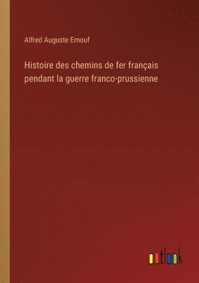 Histoire des chemins de fer franais pendant la guerre franco-prussienne 1