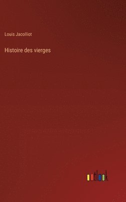 bokomslag Histoire des vierges