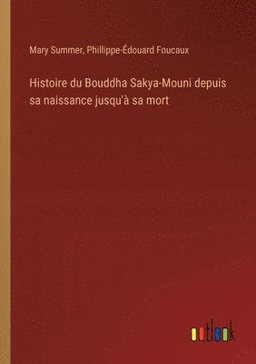 Histoire du Bouddha Sakya-Mouni depuis sa naissance jusqu' sa mort 1