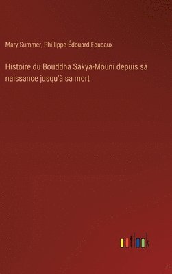 Histoire du Bouddha Sakya-Mouni depuis sa naissance jusqu' sa mort 1