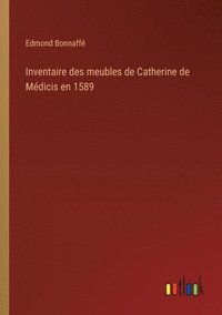 bokomslag Inventaire des meubles de Catherine de Mdicis en 1589