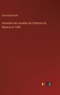 bokomslag Inventaire des meubles de Catherine de Mdicis en 1589