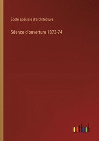 bokomslag Sance d'ouverture 1873-74