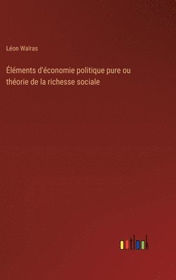 bokomslag lments d'conomie politique pure ou thorie de la richesse sociale