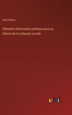 Éléments d'économie politique pure ou théorie de la richesse sociale