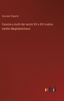 Facezie e motti dei secoli XV e XVI codice inedito Magliabechiano 1