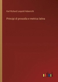 bokomslag Principi di prosodia e metrica latina