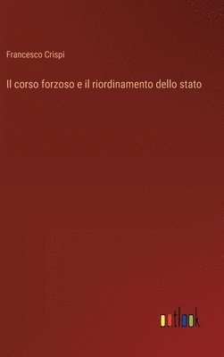 corso forzoso e il riordinamento dello stato