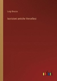 bokomslag Iscrizioni antiche Vercellesi