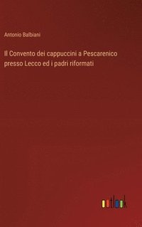 bokomslag Convento dei cappuccini a Pescarenico presso Lecco ed i padri riformati