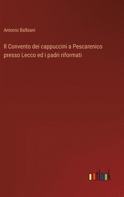 bokomslag Convento dei cappuccini a Pescarenico presso Lecco ed i padri riformati