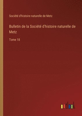 bokomslag Bulletin de la Société d'histoire naturelle de Metz