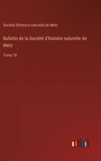 bokomslag Bulletin de la Socit d'histoire naturelle de Metz