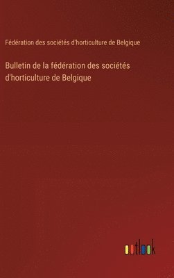 bokomslag Bulletin de la fédération des sociétés d'horticulture de Belgique