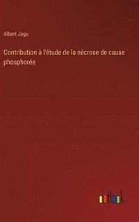 bokomslag Contribution  l'tude de la ncrose de cause phosphore