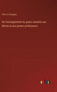 bokomslag De l'enseignement du piano conseils aux lves et aux jeunes professeurs