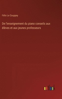 bokomslag De l'enseignement du piano conseils aux élèves et aux jeunes professeurs