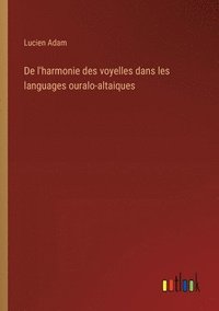 bokomslag De l'harmonie des voyelles dans les languages ouralo-altaiques