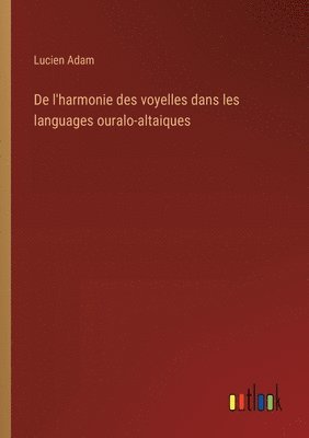 bokomslag De l'harmonie des voyelles dans les languages ouralo-altaiques